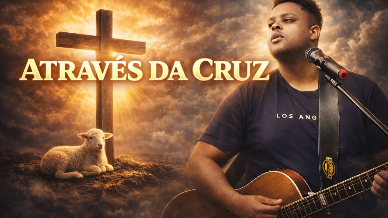 ATRAVÉS DA CRUZ — O Amor Que Mudou Tudo | Louvor Que Toca a Alma