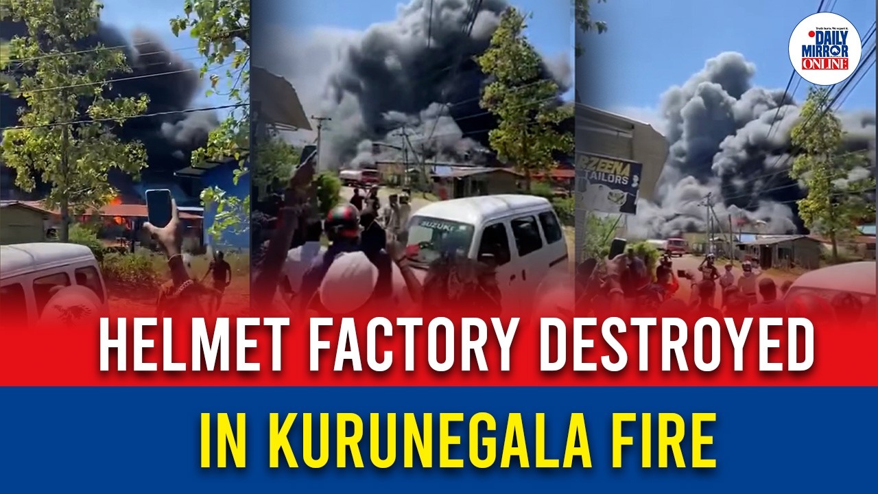 Helmet factory destroyed in Kurunegala fire
