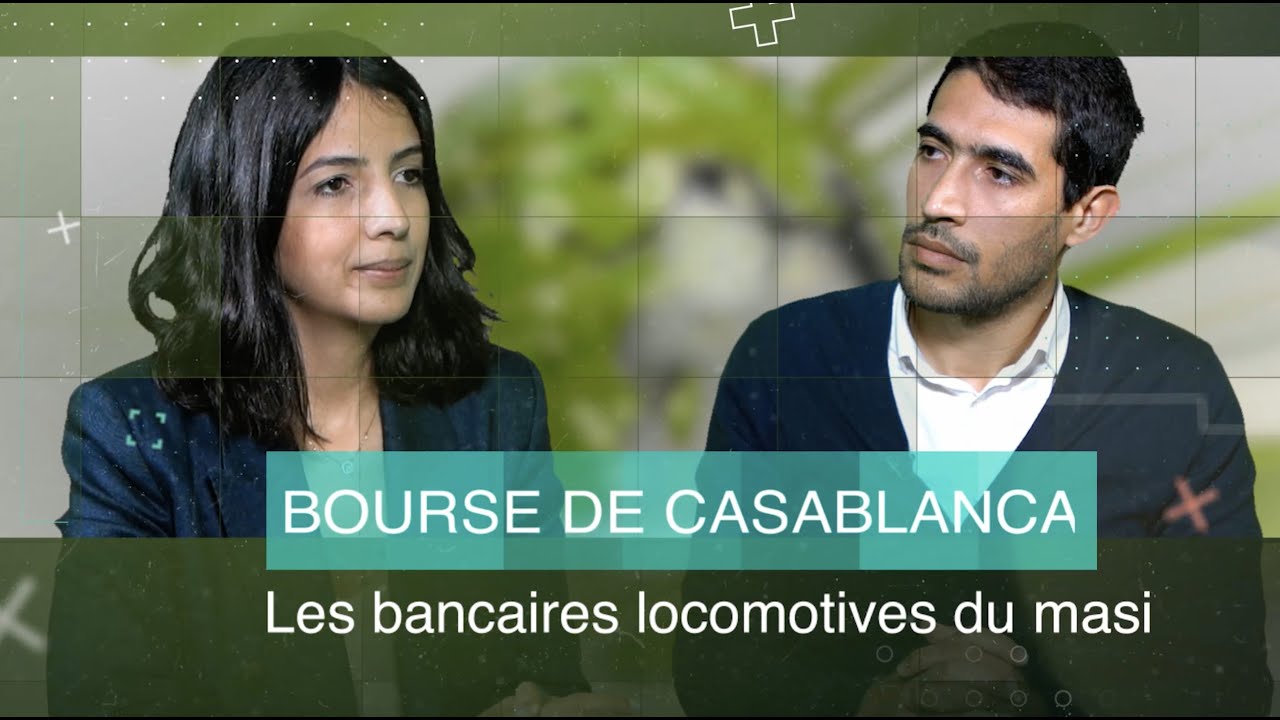 Bourse de Casablanca : Les bancaires locomotives du MASI