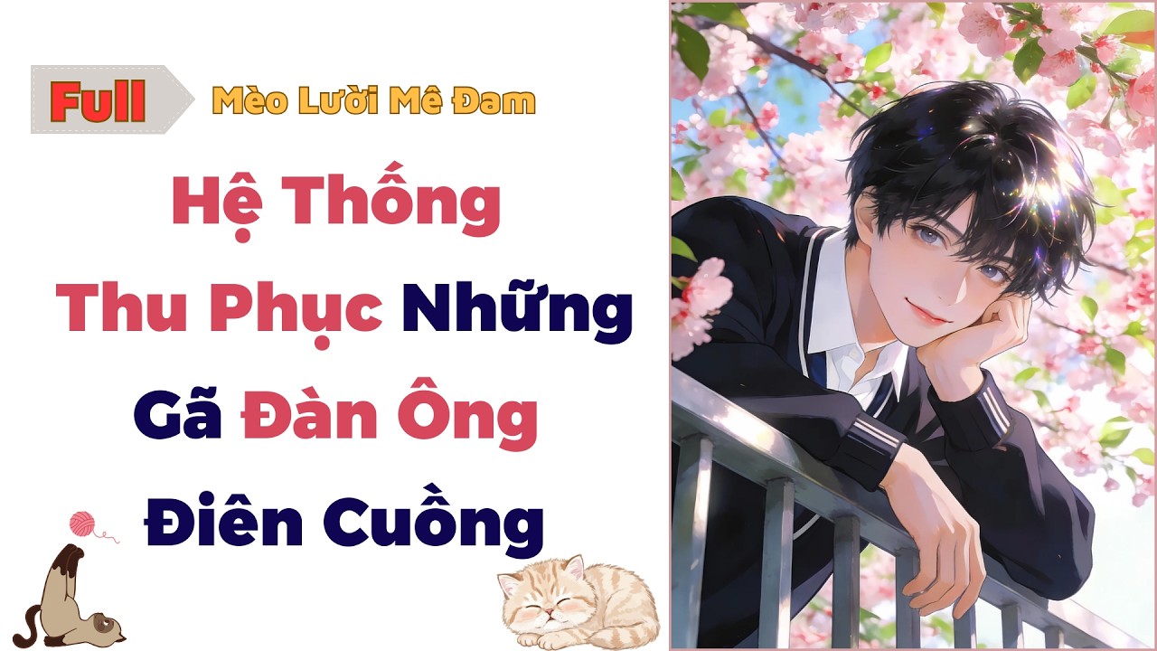 [Truyện Đam Mỹ] Hệ Thống Thu Phục Những Gã Đàn Ông Điên Cuồng - Full #audio #dammy #truyenaudio