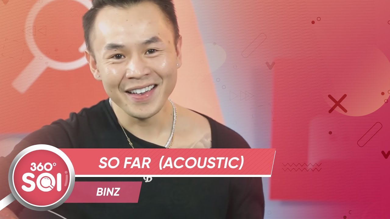 360 ĐỘ SOI | So far (Acoustic) - Binz
