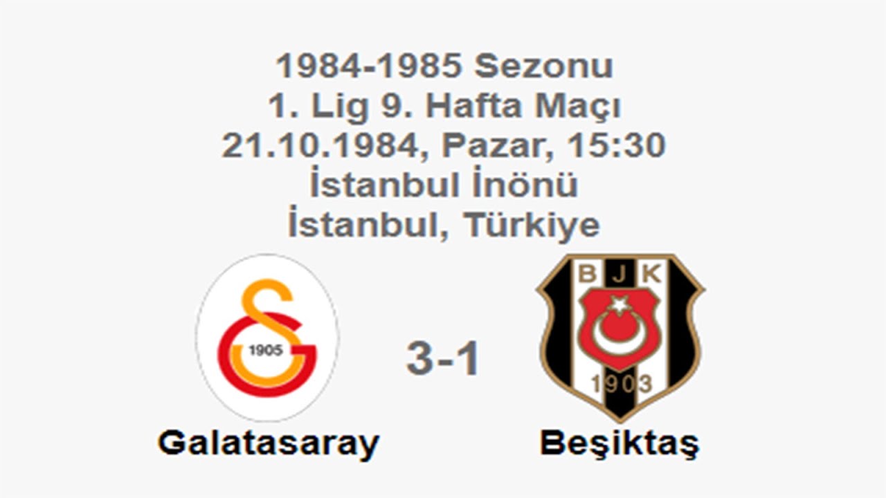 Galatasaray 3-1 Beşiktaş 21.10.1984 - 1984-1985 Turkish 1st League Matchday 9