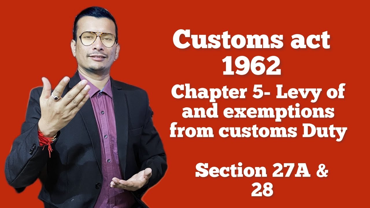 Customs act 1962- Levy of and exemptions from customs duty section 27A, 28