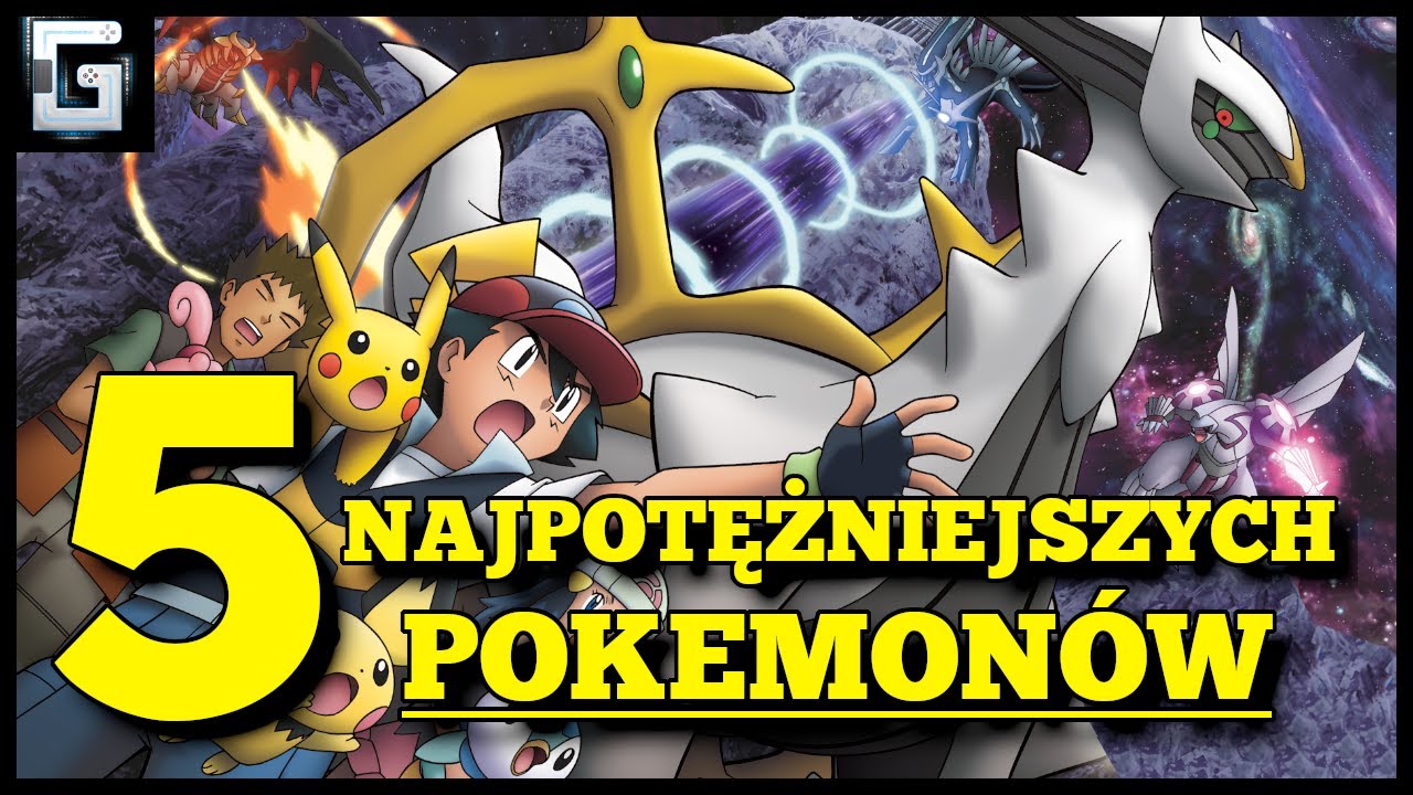 5 Najpotężniejszych Pokemon&oacute;w Wszechczas&oacute;w
