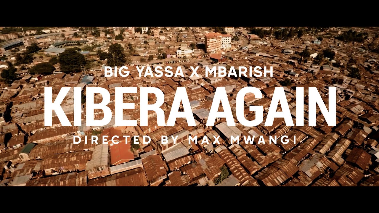BIG YASSA, MBARISH - KIBERA AGAIN (OFFICIAL VIDEO)