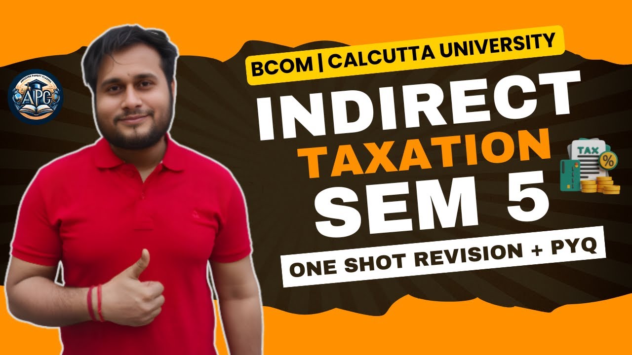 📚 Indirect Taxation Marathon | Semester 5 BCom 🎓 | Calcutta University | One Shot Learning!