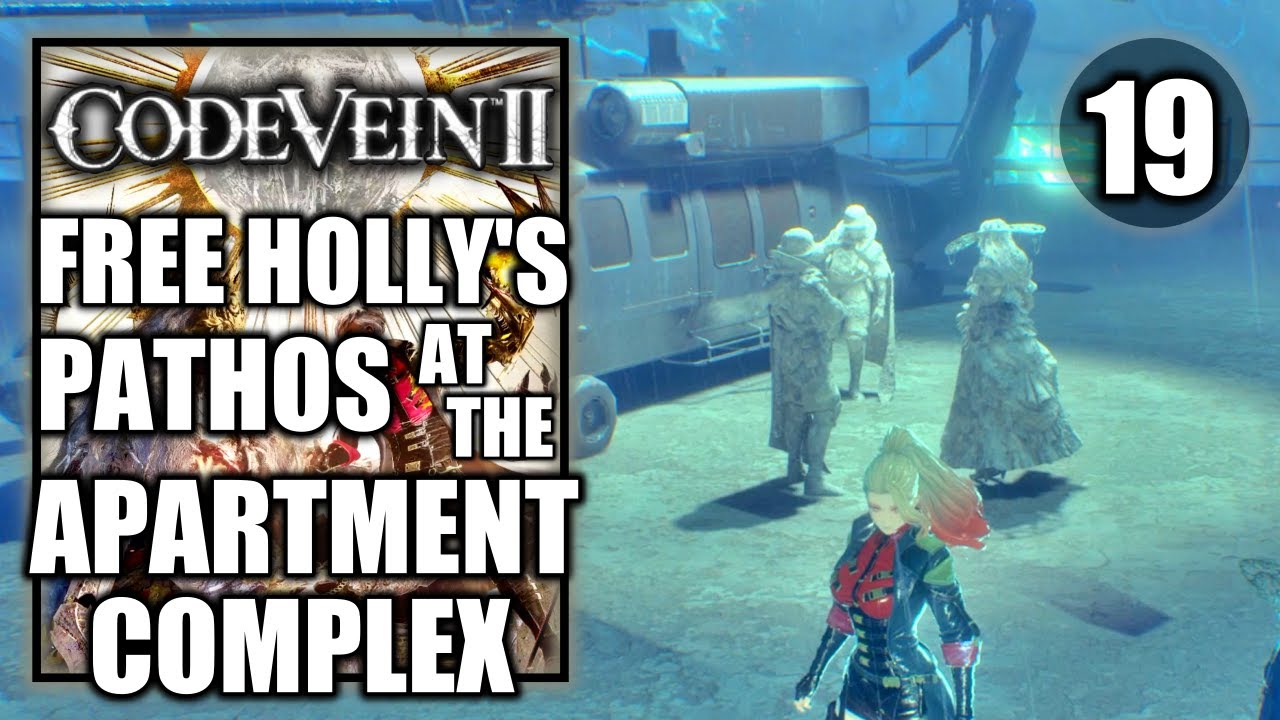 Code Vein 2 - Free Holly’s Pathos at the Apartment Complex - Gameplay Walkthrough Part 19