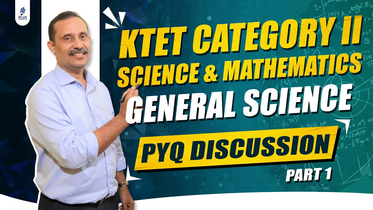 KTET Category II | Science & Mathematics | General Science | PYQ Discussion | Part 1