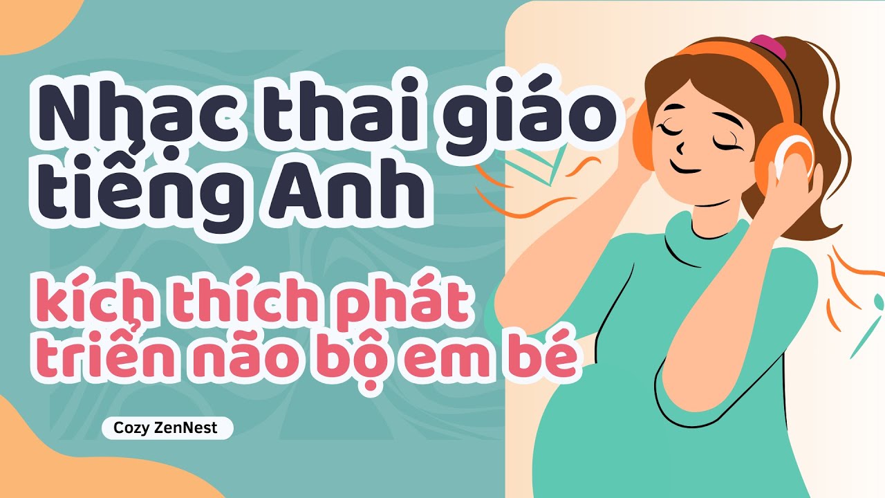 Nhạc Thai Giáo Tiếng Anh - Kích Thích Phát Triển Não Bộ Thai Nhi | Âm Nhạc Cho Mẹ Bầu Thư Giãn