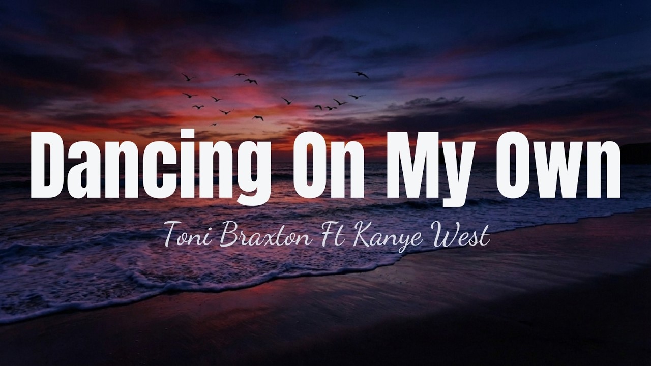 Toni Braxton ft. Kanye West – DANCING ON MY OWN | Emotional Lyrics