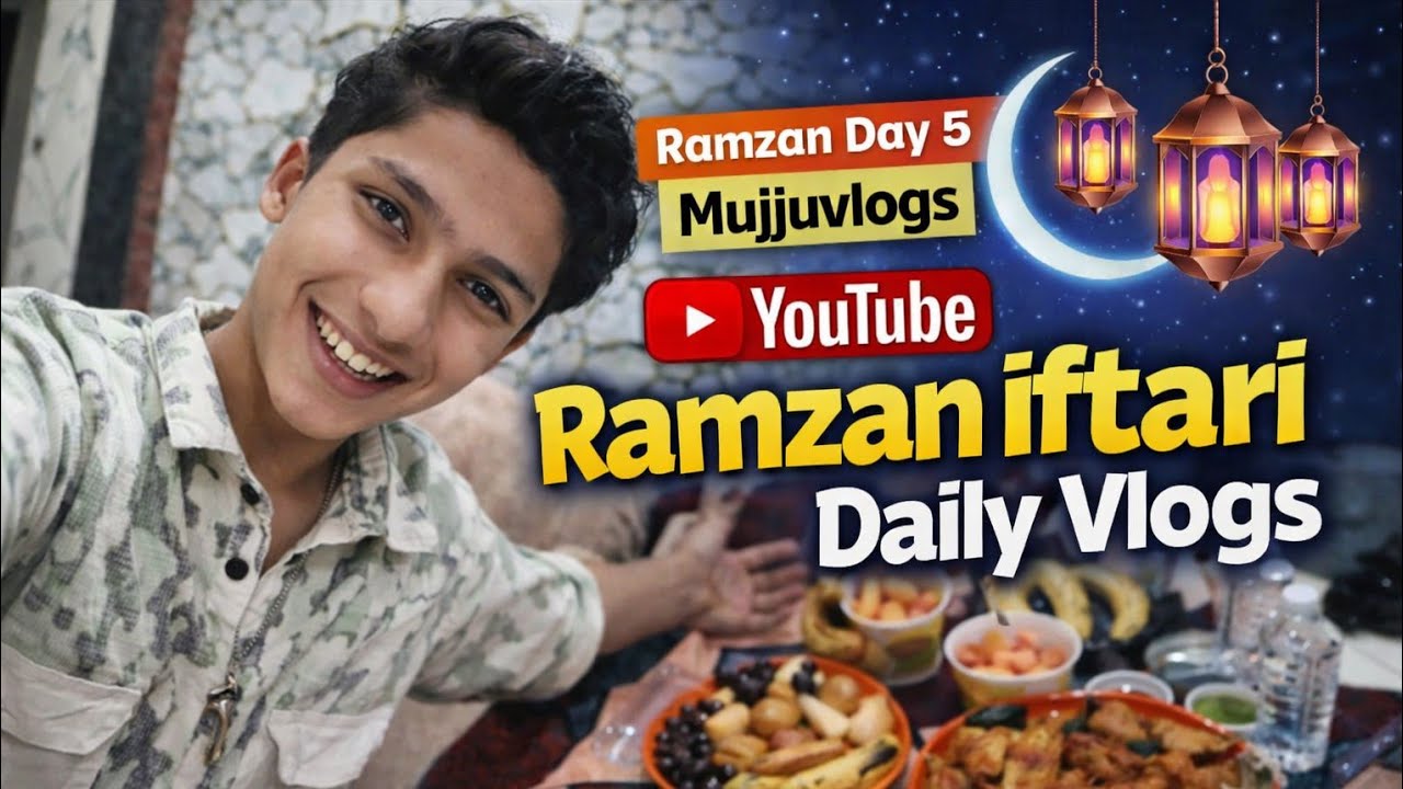 🌙 Ramzan Day 5 Vlog | Special Iftari With Family 🍽️ | Mujjuvlogs #RamzanDay5#RamzanVlog#RamzanIftari