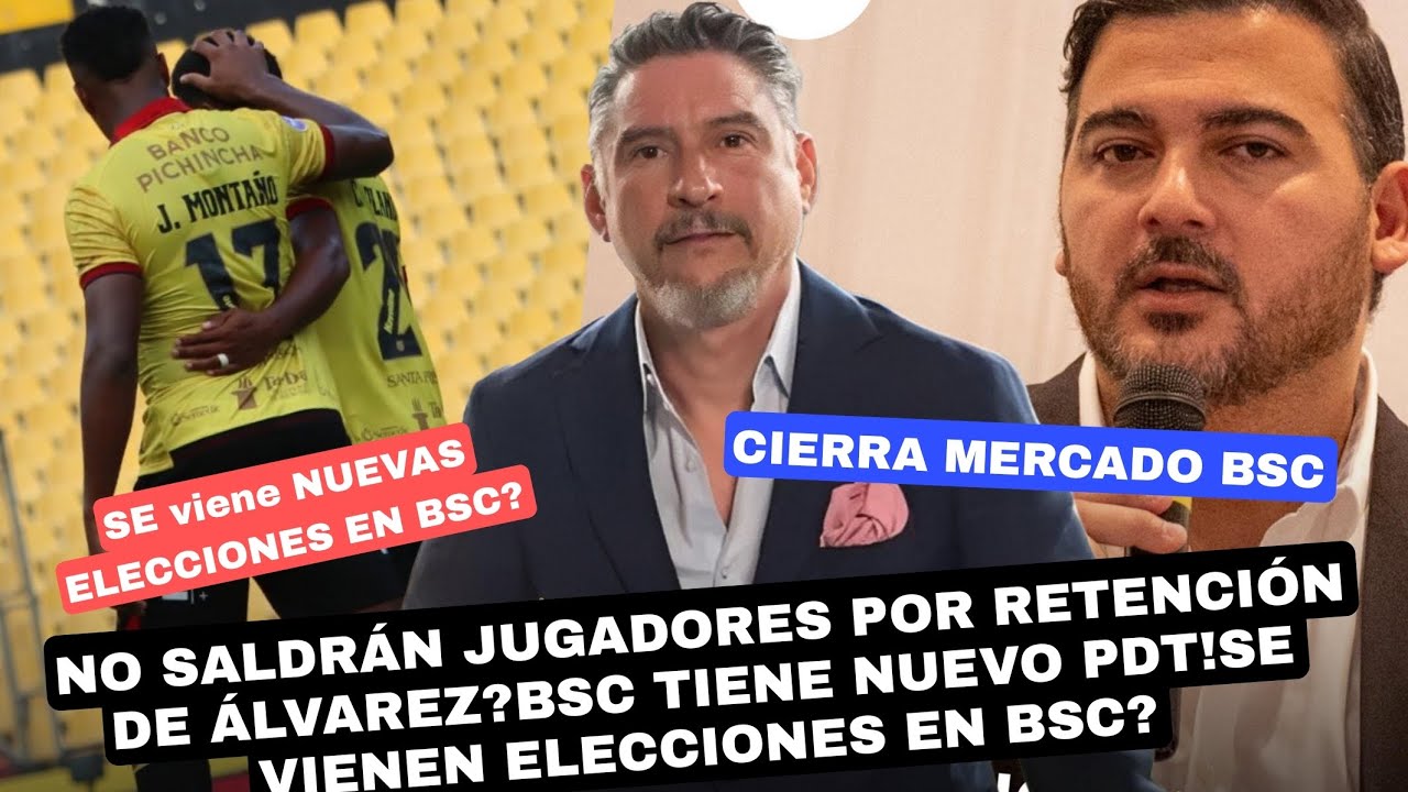 NO SALDRÁN JUGADORES POR RETENCIÓN DE ÁLVAREZ?BSC TIENE NUEVO PDT!SE VIENEN ELECCIONES EN BSC? 