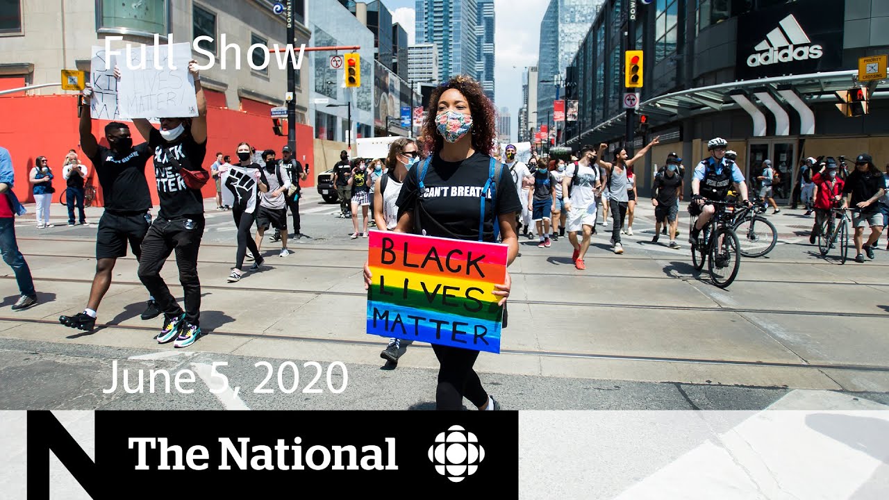 The National for Friday, June 5 &mdash; Canadians protest against racism and police violence