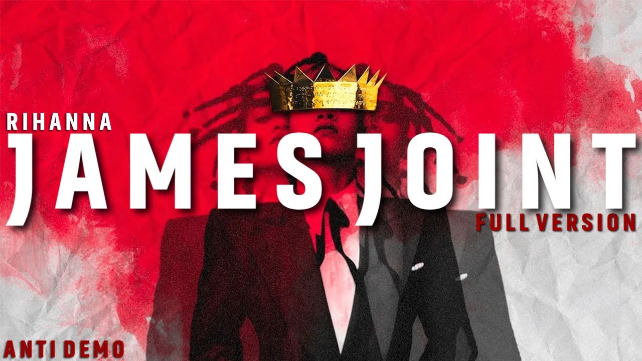 Rihanna - James Joint (Rihanna Demo) [ANTI Demo] {Full Version}
