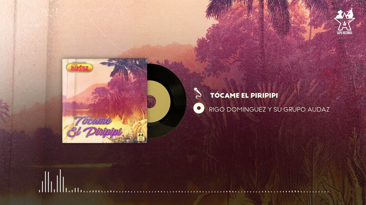 Grupo Audaz De Rigo Domínguez - Tócame El Piripipi