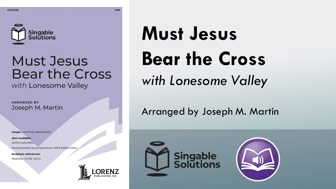 Must Jesus Bear the Cross (SAB) - arr. Joseph M. Martin