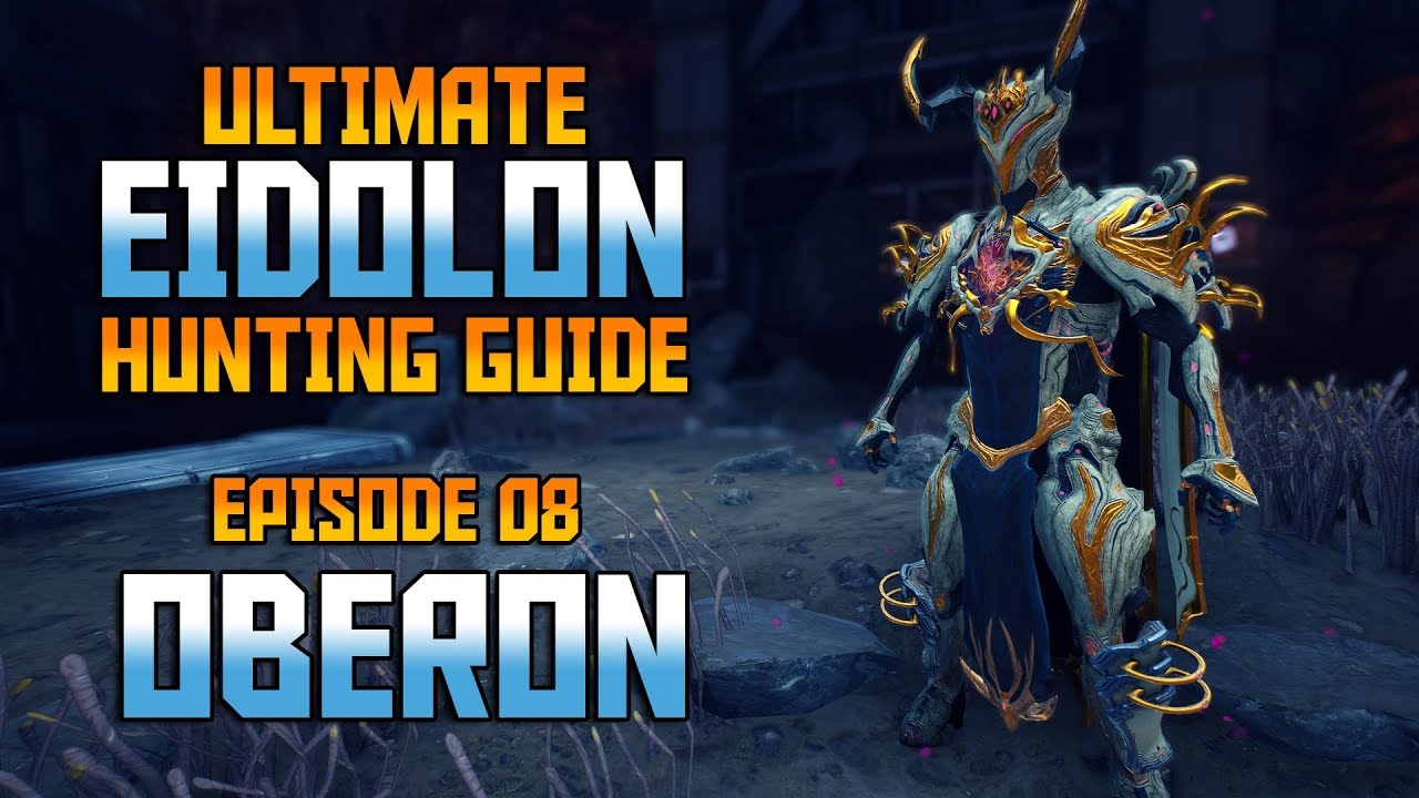 [WARFRAME] Ultimate Eidolon Guide - Episode 08_OBERON