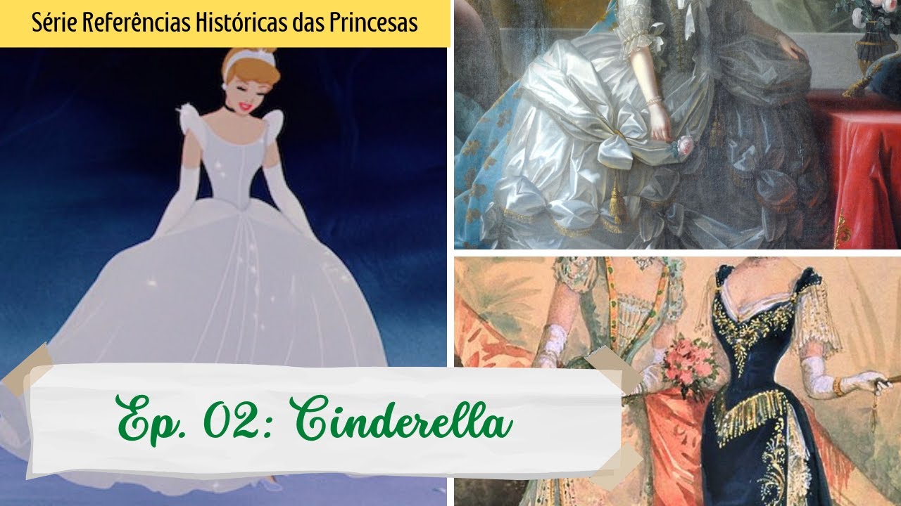 Referências históricas no traje das princesas | EP. 02 - CINDERELLA  #princesasdadisney