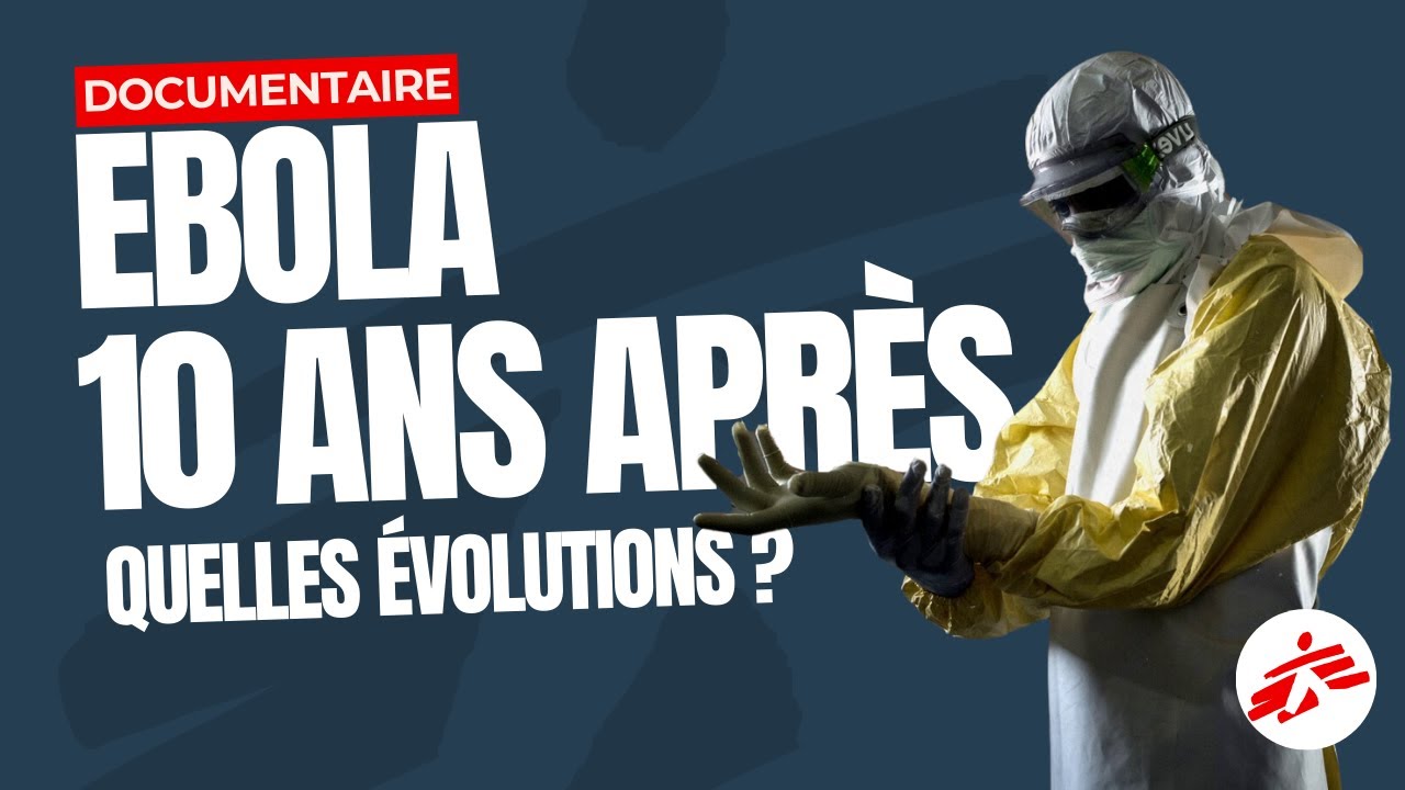 Ebola 10 ans après : quelles évolutions ?