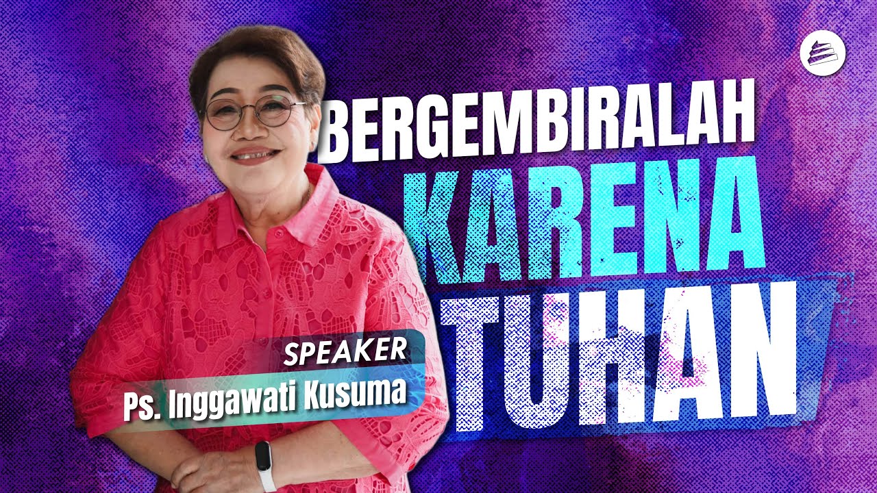 Bergembiralah Karena Tuhan - Ps. Inggawati Kusuma