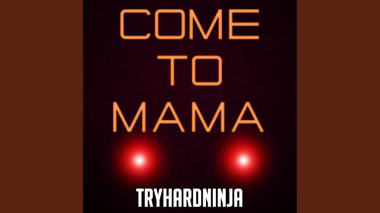 Come to Mama
