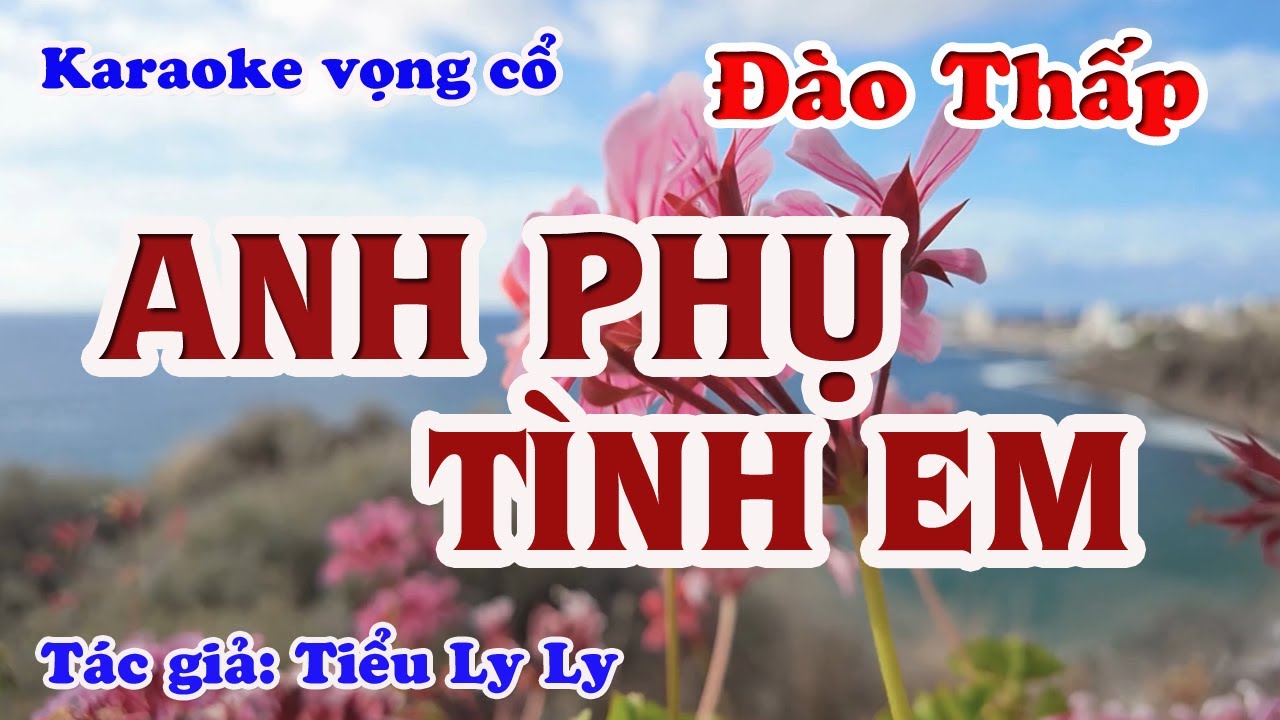 Anh Phụ Tình Em - Karaoke Vọng cổ Dây Đào Thấp - Tác giả: Tiểu Ly Ly.