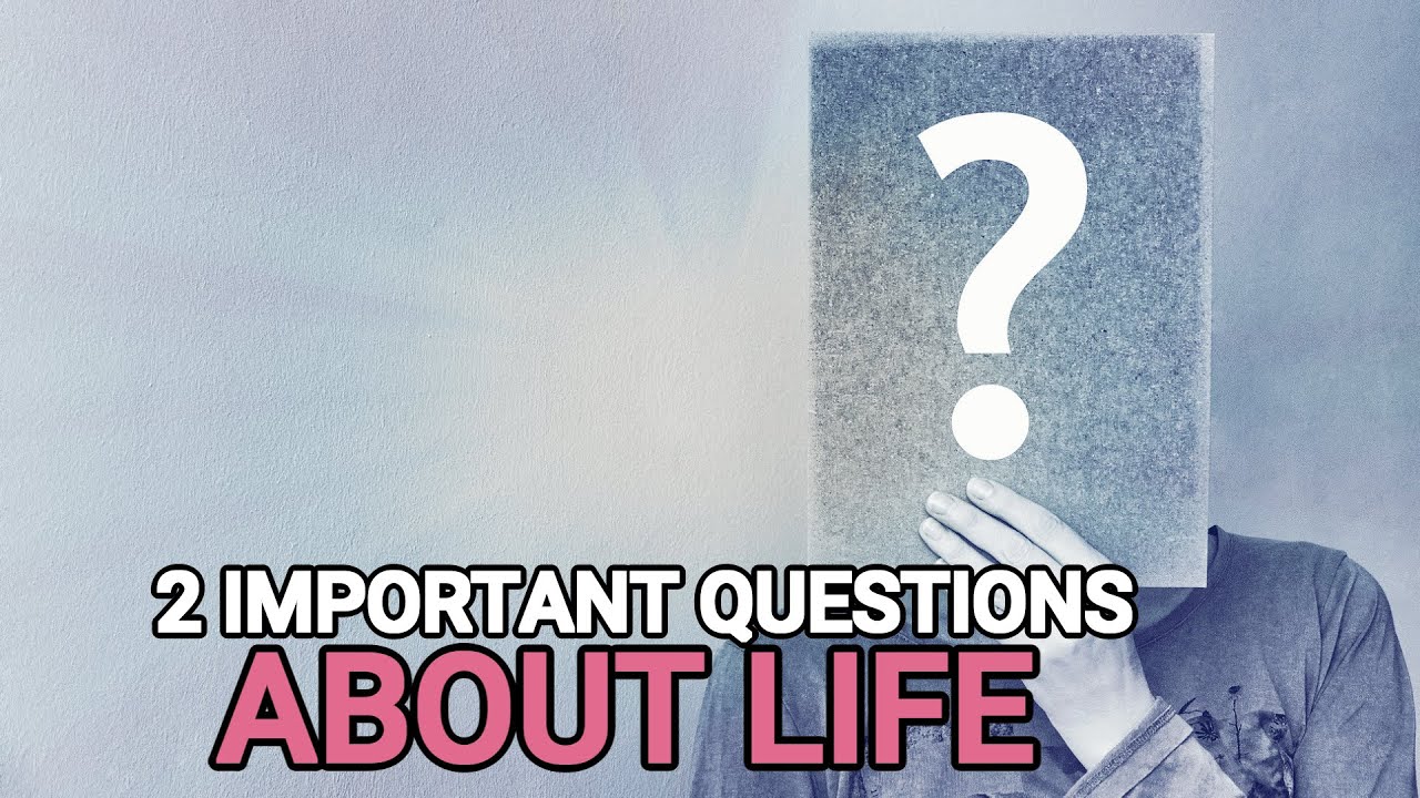 2 important questions about Life | Eye opening