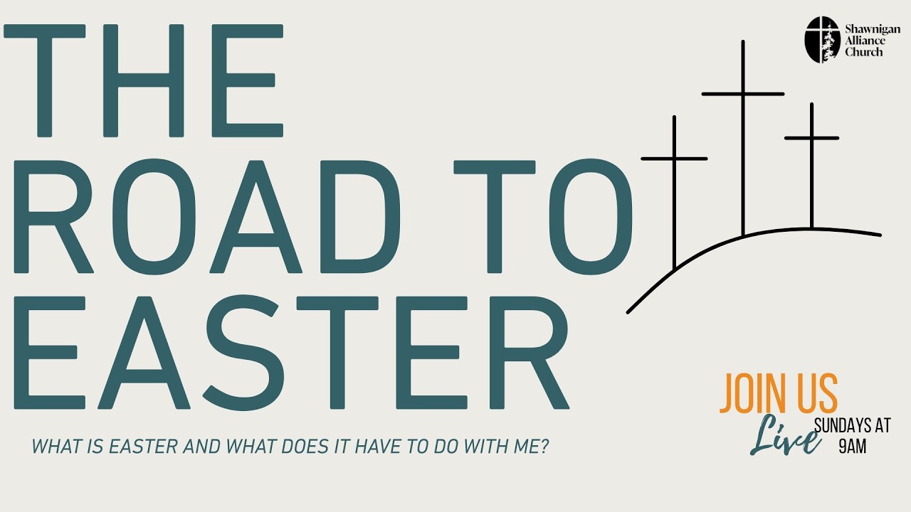 March 15th, 2026 - The Road To Easter - What is Easter and what does it have to do with me?