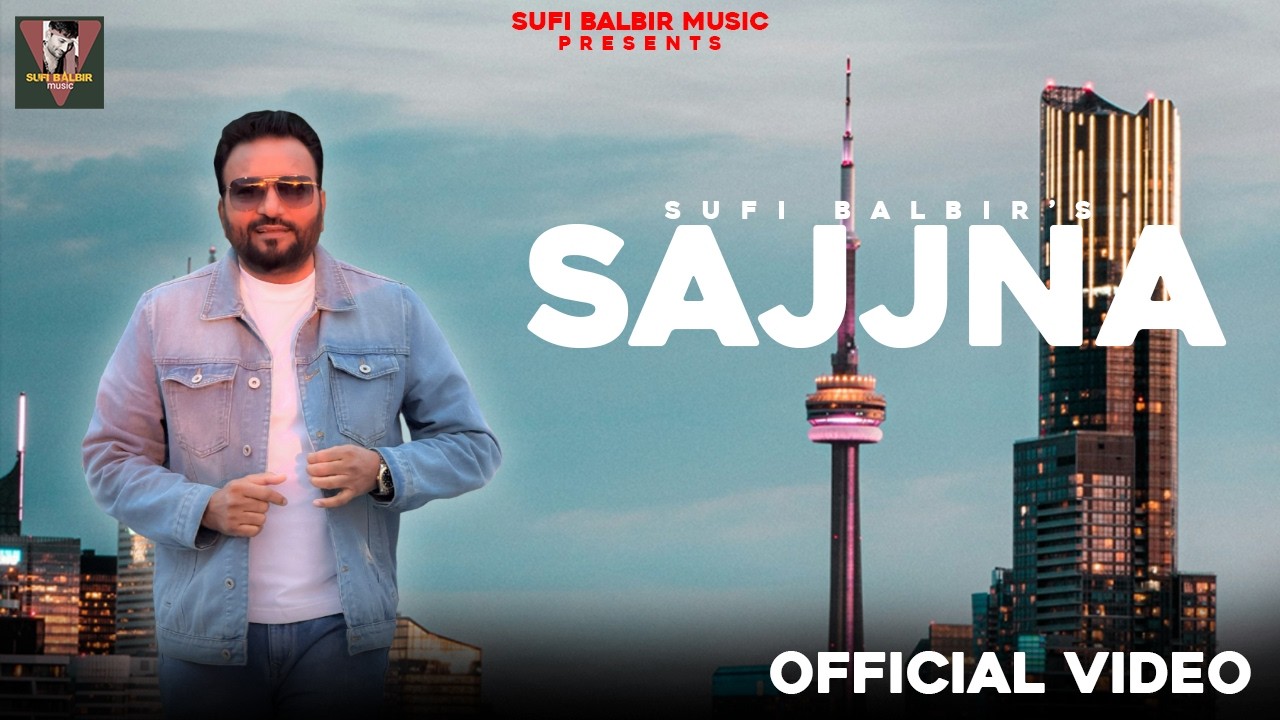 SAJJNA (OFFICIAL VIDEO) || SUFI BALBIR || Latest  New Punjabi Song 2026