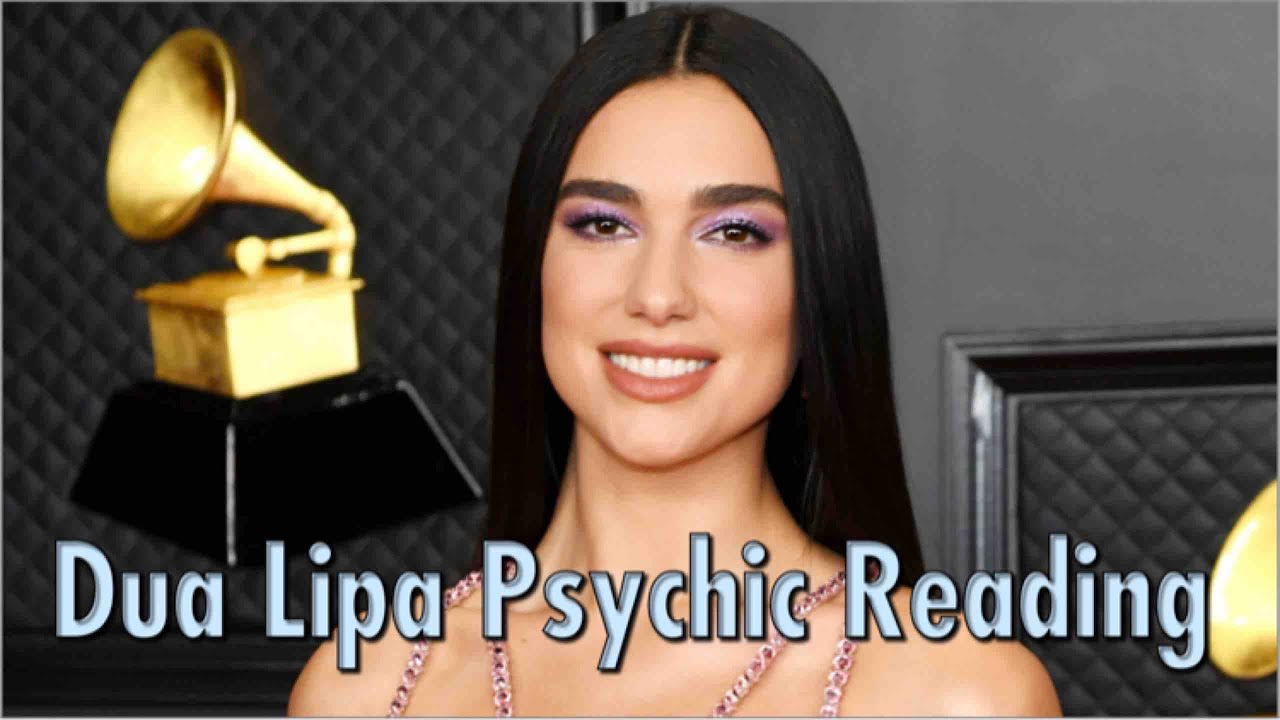 Dua Lipa Psychic Reading