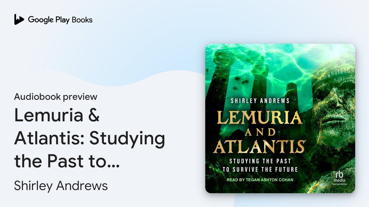 Lemuria & Atlantis: Studying the Past to&hellip; by Shirley Andrews &middot; Audiobook preview