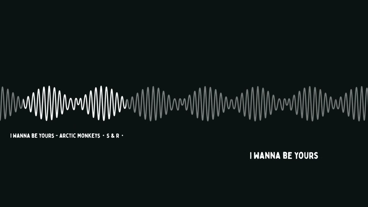 i wanna be yours - arctic monkeys・s & r・