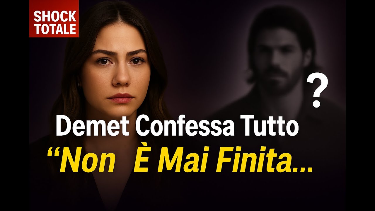 Demet Özdemir confessa tutto Con Can non è mai finita davvero. #demetözdemir #canyaman