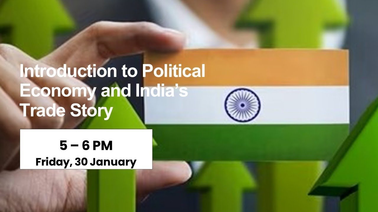 Introduction to Political Economy and India’s Trade Story