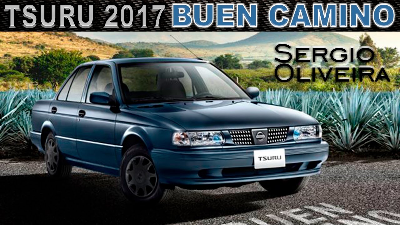 Nissan Tsuru Buen Camino 2017.  La despedida de una leyenda mexicana.