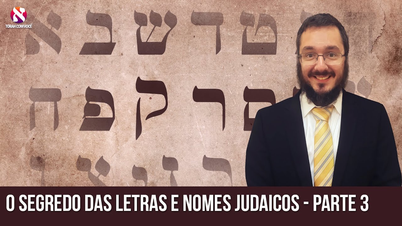 O segredo das LETRAS e NOMES judaicos | Parte 3