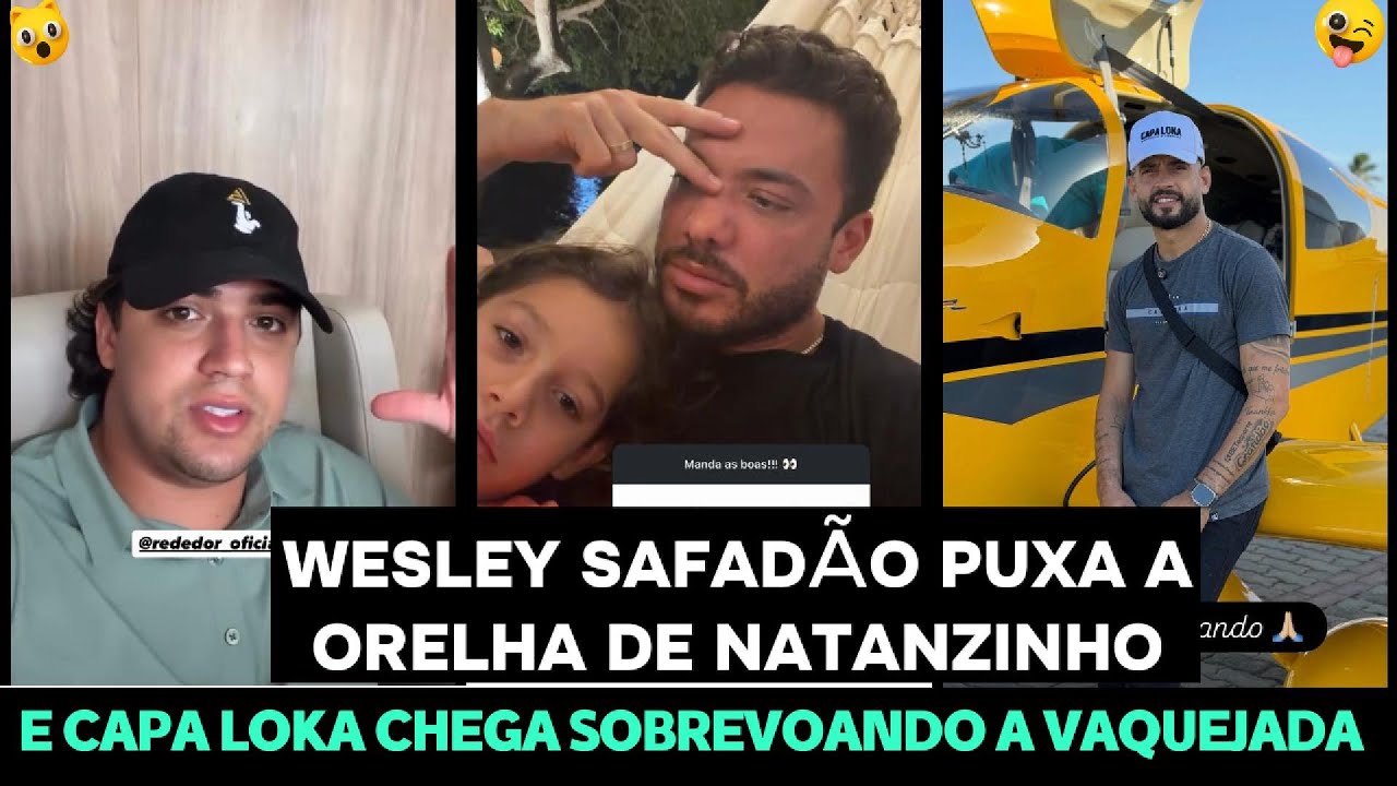 WESLEY SAFADÃO DÁ PUXÃO DE ORELHA EM NATANZINHO LIMA APÓS ELE PASSAR MAL, E CAPA LOKA CHEGA NO MUÍDO