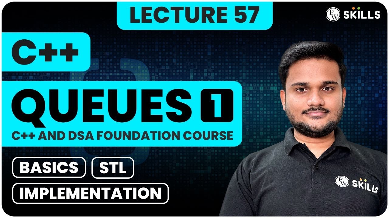 Queues - 1 | Basics, STL and Implementation | Lecture 57 | C++ and DSA Foundation Course