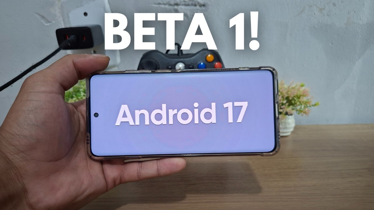 ANDROID 17 BETA 1 - Veja Detalhes!