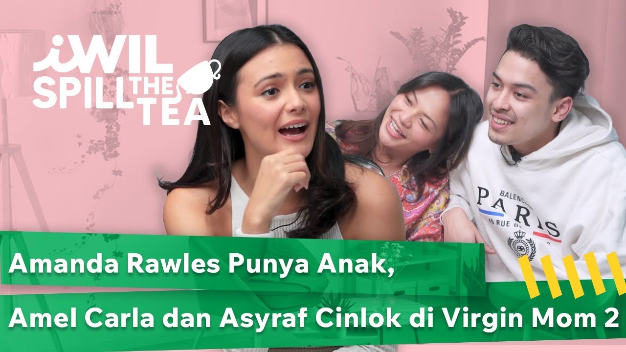 AMANDA RAWLES PUNYA ANAK, AMEL CARLA DAN ASYRAF CINLOK DI VIRGIN MOM 2 | iWIL Spill The Tea