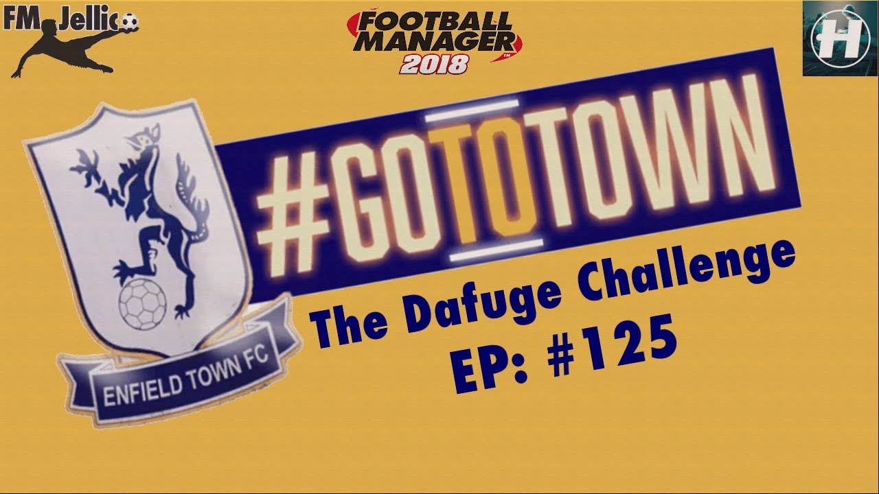 The Dafuge Challenge FM18 | ENFIELD TOWN FC | EP 125 | RUNNING IN PLACE | FOOTBALL MANAGER 2018