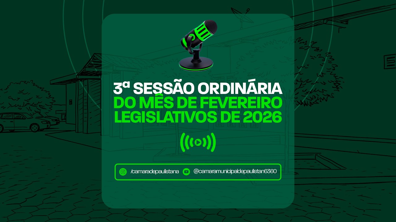 3º Sessão Ordinária do mês de Fevereiro de 2026 | Câmara Municipal de Paulistana