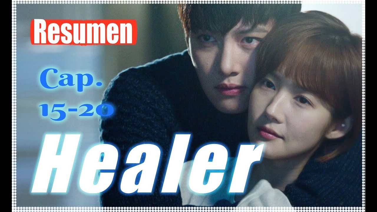 ¿Se Puede Vencer El Dolor Del Pasado? | Healer Resúmen Caps 15-20 (Final)