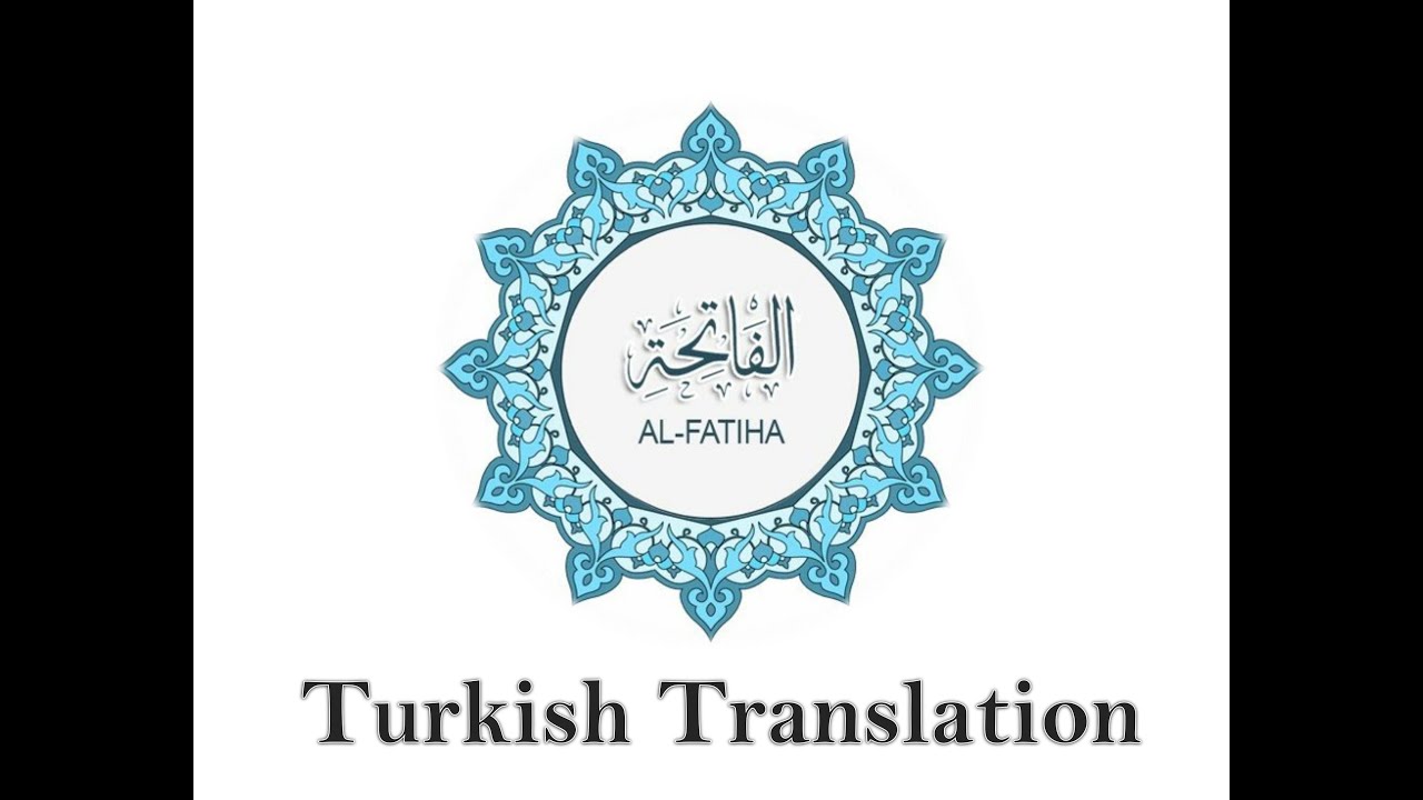 SURAH FATIHA WITH TURKISH TRANSLATION.