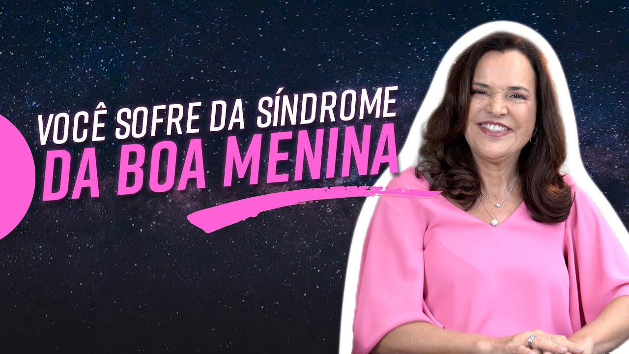 VOCÊ SOFRE DA SÍNDROME DA BOA MENINA?