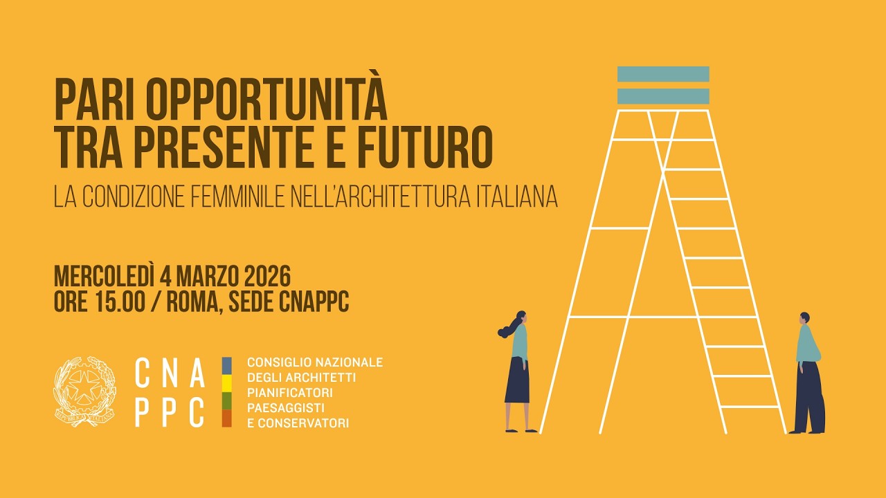 PARI OPPORTUNITA' TRA PRESENTE E FUTURO - La condizione femminile nell'architettura italiana.