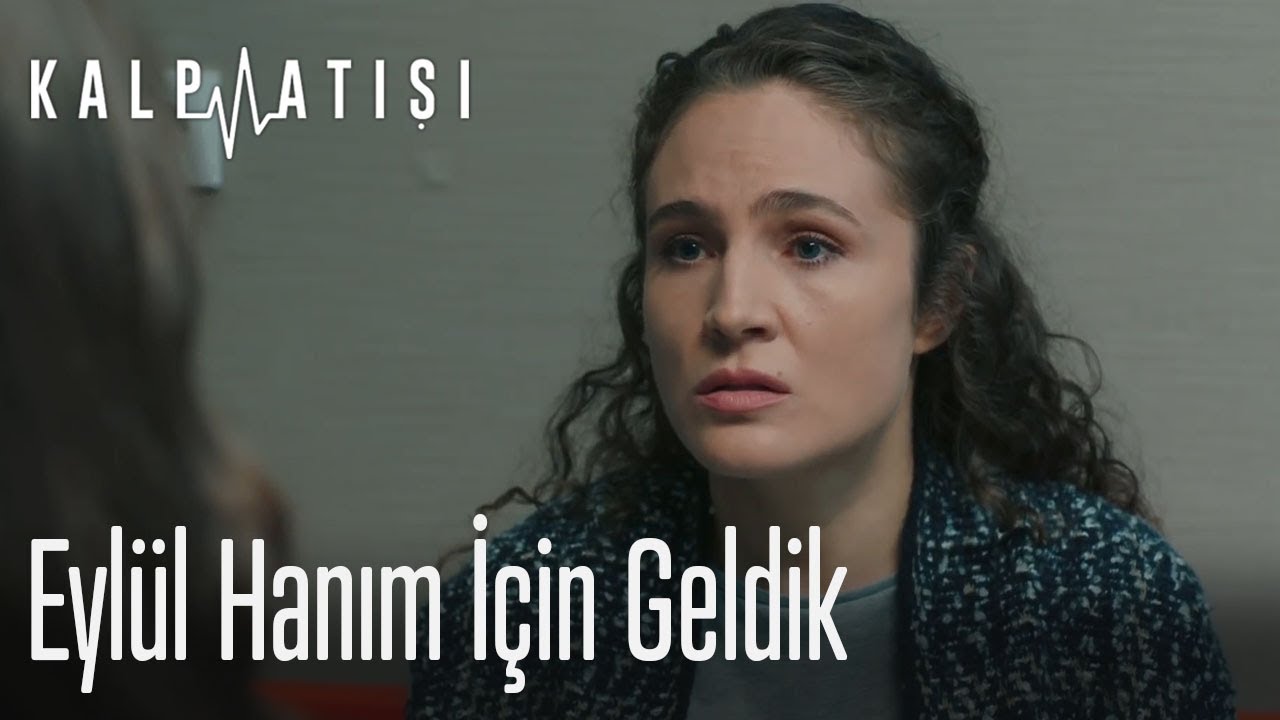 Eyl&uuml;l Hanım i&ccedil;in geldik