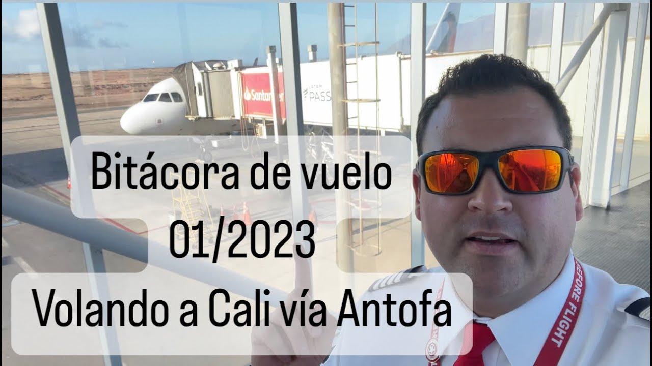 Bitácora de Vuelo 01/2023: A Cali, Colombia vía Antofagasta