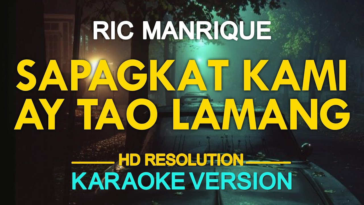SAPAGKAT KAMI AY TAO LAMANG - Ric Manrique (KARAOKE Version)