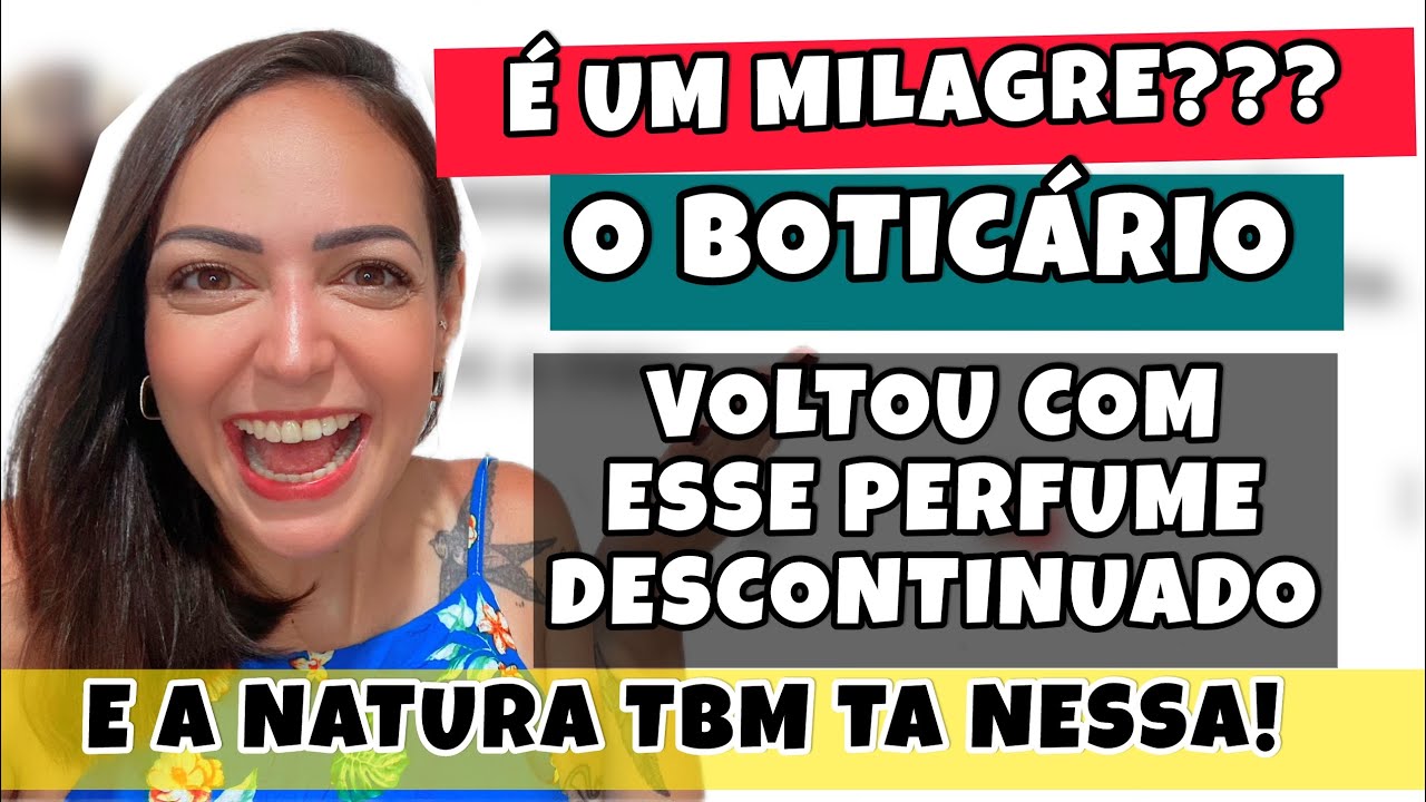 MILAGRE! 😆 BOTICÁRIO e NATURA VOLTARAM com ESSES PERFUMES DESCONTINUADOS